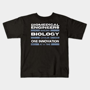 Biomedical Engineers: Making biology cooler, one innovation at a time BME Kids T-Shirt